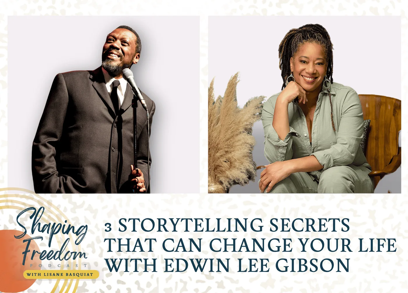 3 Storytelling Secrets That Can Change Your Life with Edwin Lee Gibson - Episode 89