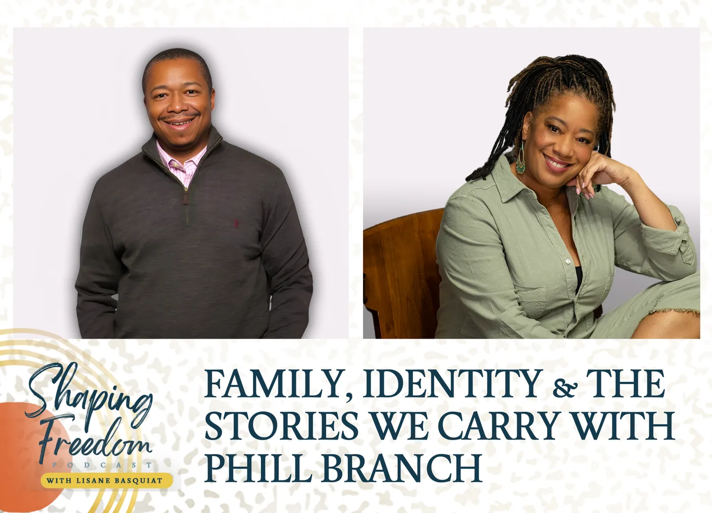 Family, Identity & the Stories We Carry with Phill Branch - Episode 84