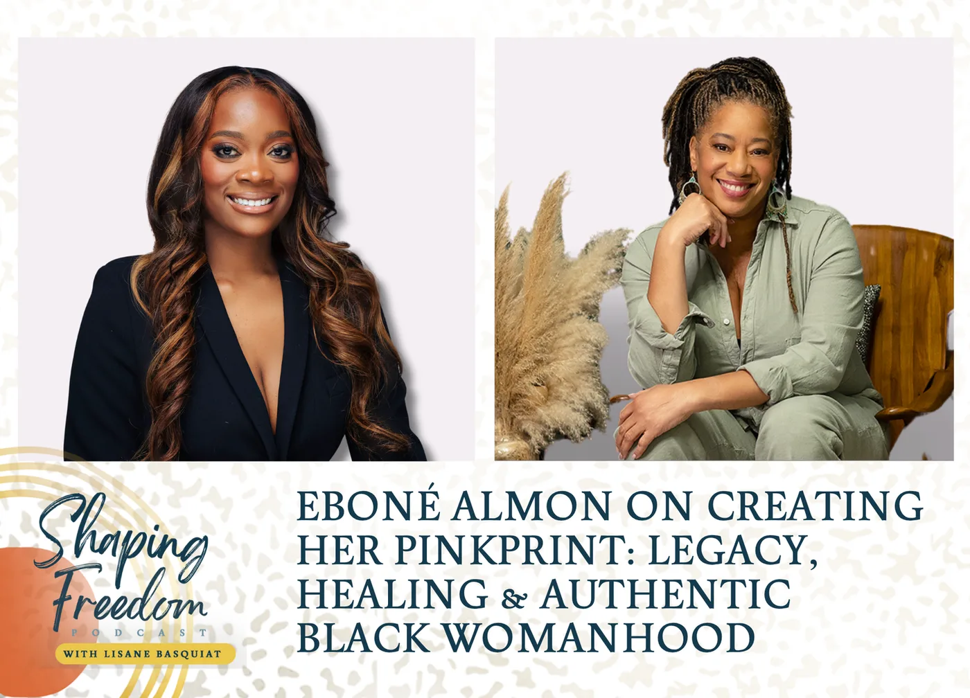 Eboné Almon on Creating Her Pink Print | Legacy, Healing & Authentic Black Womanhood - Episode 96