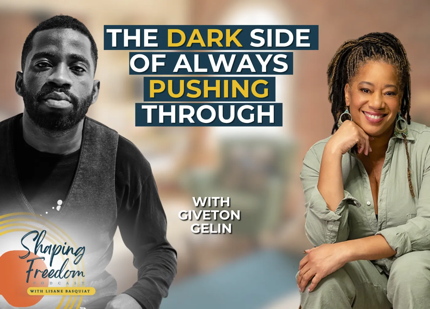 The Dark Side of Always Pushing Through with Giveton Gelin | Episode 146