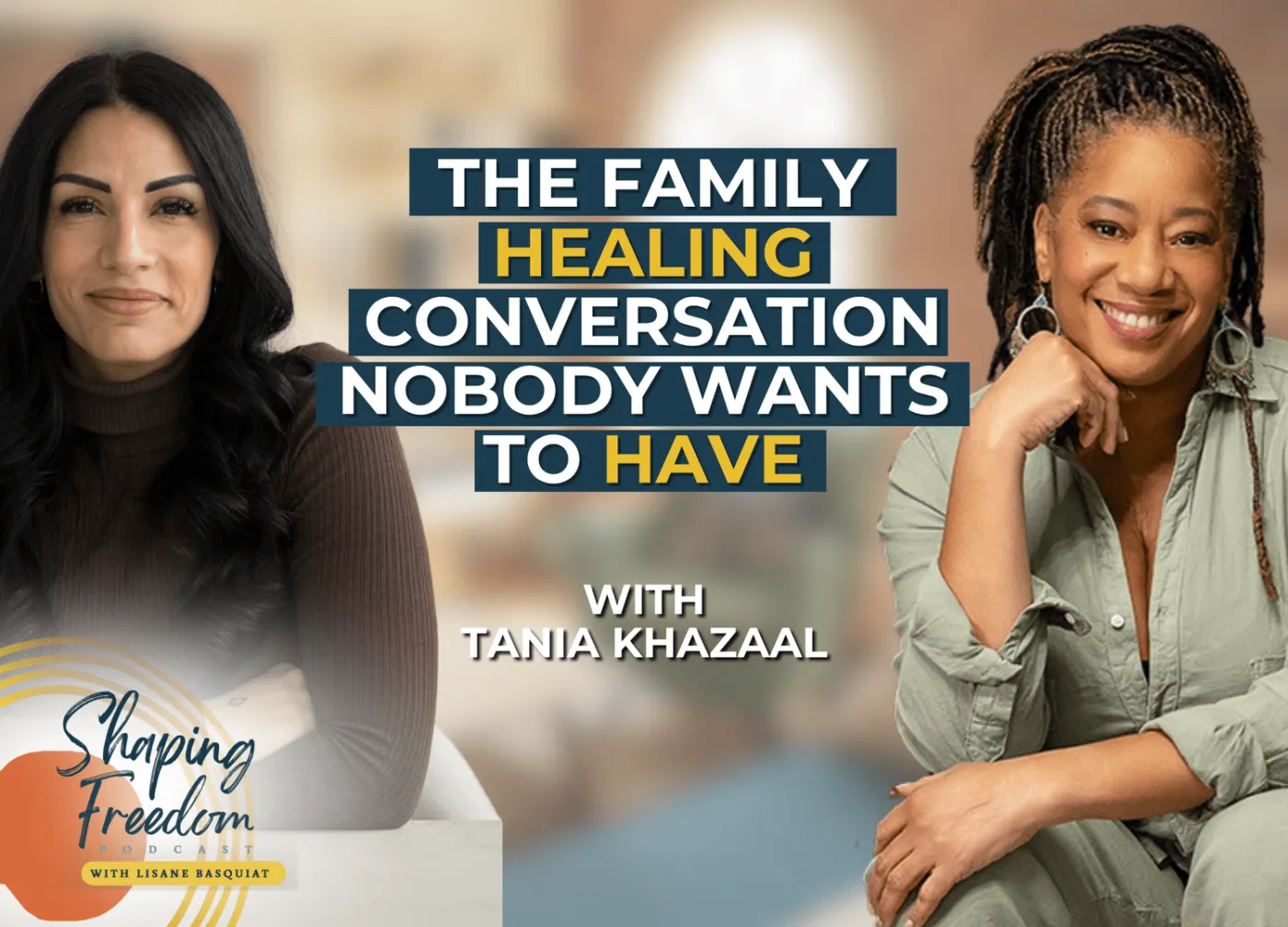 The Family Healing Conversation Nobody Wants to Have with Tania Khazaal | Episode 142