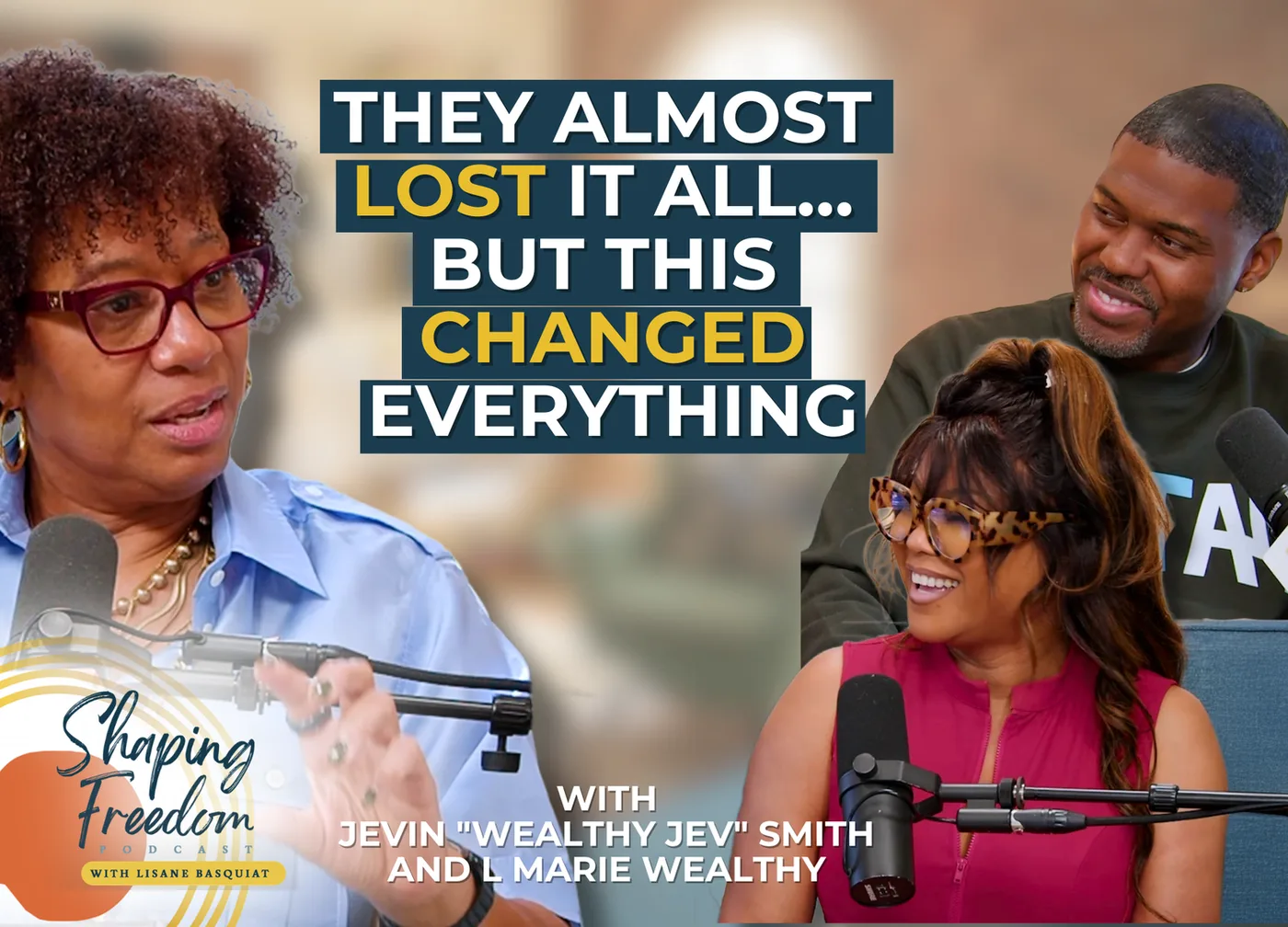 They Almost Lost It All… But This Changed Everything with Jevin "Wealthy Jev" Smith and L Marie Smith | Episode 132