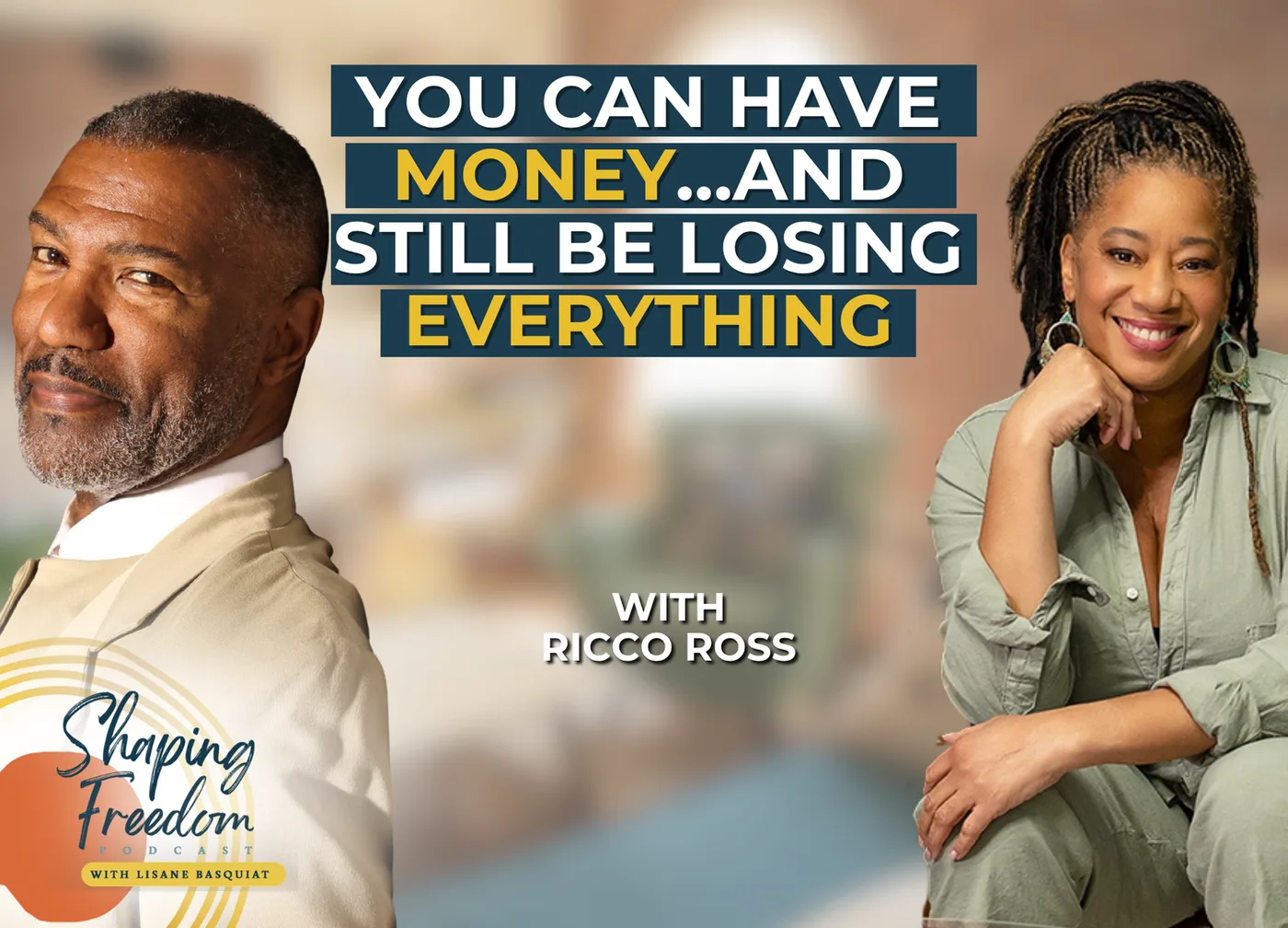 You Can Have Money…and Still be Losing Everything with Ricco Ross | Episode 139
